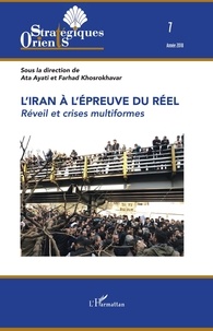 Ata Ayati et Farhad Khosrokhavar - Orients stratégiques N° 7/2018 : L'Iran à l'épreuve du réel - Réveil et crises multiformes.