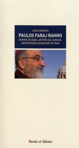 Monseigneur Paulos Faraj Rahho. Homme de Dieu et apôtre de l'amour