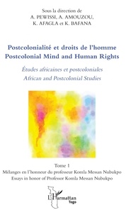 Ataféï Pewissi et Akoété Amouzou - Postcolonialité et droits de l'Homme - Tome 1, Etudes africaines et postcoloniales.