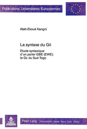 Atah-ekoue Kangni - La syntaxe du G - Etude syntaxique d'un parler GBE (EWE): le G du Sud-Togo.