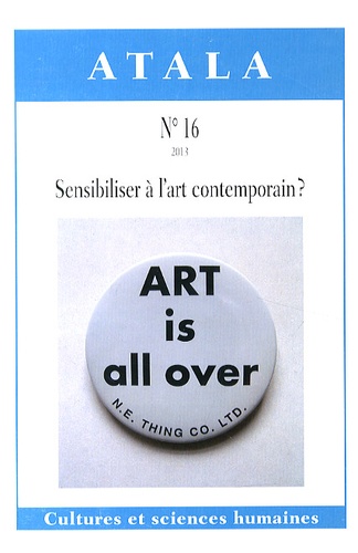 Christine Février et Pierre-Henry Frangne - Atala N° 16/2013 : Sensibiliser à l'art contemporain ?.