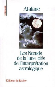  Atalane - Les noeuds de la lune, clés de l'interprétation astrologique.