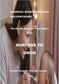 Nurture To Grow: The Heath Guide For Your Baby's Plate