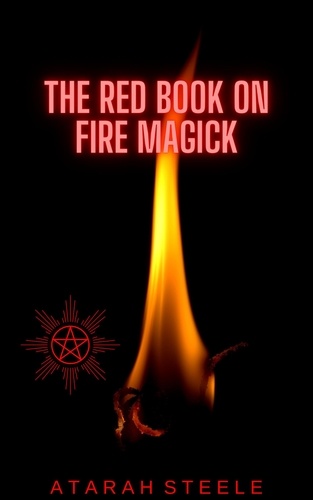  Atarah Steele - The Red Book on Fire Magick.