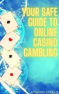  Atarah Steele - Your Safe Guide to Online Casino Gambling.