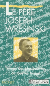 ATD Quart Monde - Le Pere Joseph Wresinski. Temoins Des Plus Pauvres De Tous Les Temps.