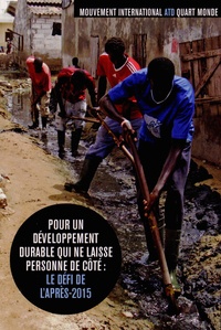 ATD Quart Monde - Pour un développement durable qui ne laisse personne de côté : le défi de l'après-2015.