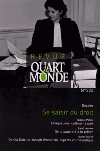  ATD Quart Monde - Quart Monde N° 224, Novembre 201 : Se saisir du droit.