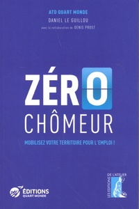  ATD Quart Monde et Daniel Le Guillou - Zéro chômeur - Mobilisez votre territoire pour l'emploi !.