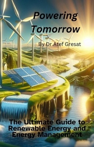  Atef Gresat - "Powering Tomorrow: The Ultimate Guide to Renewable Energy and Energy Management".