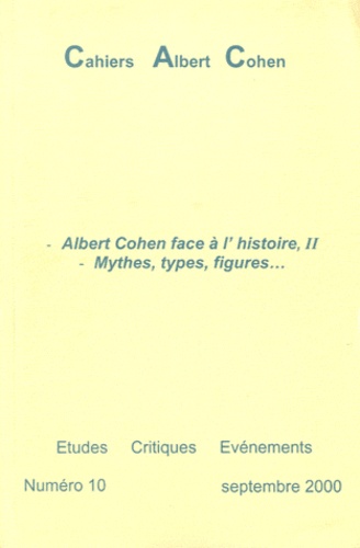 Philippe Zard - Cahiers Albert Cohen N° 10, Septembre 200 : Albert Cohen face à l'histoire - Tome 2, Mythes, types, figures....