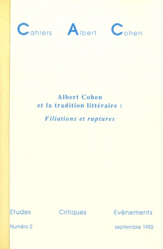 Denise Rachel Goitein-Galpérin - Cahiers Albert Cohen N° 2, Septembre 1992 : Albert Cohen et la tradition littéraire : Filiations et ruptures.