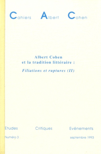 Denise Rachel Goitein-Galpérin - Cahiers Albert Cohen N° 3, Septembre 1993 : Albert Cohen et la tradition littéraire : Filiations et ruptures - 2e partie.