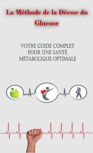  Atelier Gourmand - La Méthode de la Déesse du Glucose : Votre Guide Complet pour une Santé Métabolique Optimale.