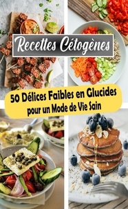  Atelier Gourmand - Recettes Cétogènes : 50 Délices Faibles en Glucides pour un Mode de Vie Sain.