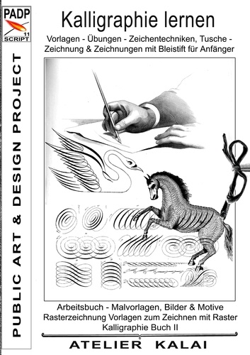 PADP-Script 11: Kalligraphie lernen Vorlagen - Übungen - Zeichentechniken, Tuschezeichnung &amp; Zeichnungen mit Bleistift für Anfänger. Arbeitsbuch -  Malvorlagen, Bilder &amp; Motive - Raterzeichnung Vorlagen zum Zeichnen mit Raster. Kalligraphie Buch II  (PADP - Muster-Vorlagen &amp; Design-Ideen)