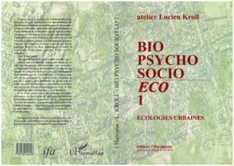 Atelier Lucien Kroll - Bio, psycho, socio / éco - Écologies urbaines.
