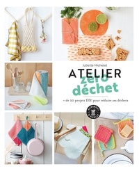 Atelier zéro déchet - + de 20 projets DIY pour réduire ses déchets