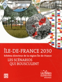  Ateliers de création urbaine - Ile-de-France 2030 : les scénarios qui bousculent - Schéma directeur de la région Ile-de-France.