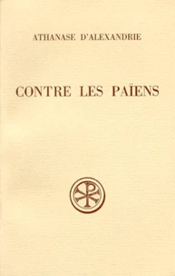 Contre Les Paiens. Edition Bilingue Francais-Grec, 3eme Edition Revue Et Corrigee