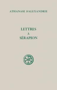  Athanase d'Alexandrie - Lettres à Sérapion sur la divinité du Saint-Esprit.
