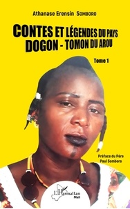 Athanase Erensin Somboro - Contes et légendes du pays Dogon - Tomon du Arou - Tome 1.