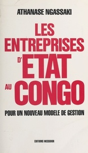 Athanase Ngassaki et Claude Quin - Les entreprises d'État au Congo : pour un nouveau modèle de gestion.