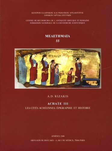 Athanasios D. Rizakis - Achaïe - Volume 3, Les cités achéennes : épigraphie et histoire.