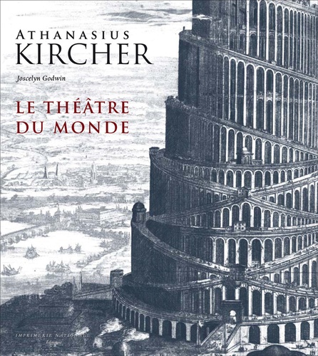 Athanasius Kircher - Le théâtre du monde.