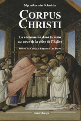Athanasius Schneider - Corpus Christi - La communion dans la main au coeur de la crise de l'Eglise.