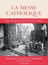 Athanasius Schneider et Aurelio Porfiri - La Messe Catholique - Remettre Dieu au centre de la liturgie.