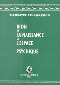 Bion et la naissance de l'espace psychique