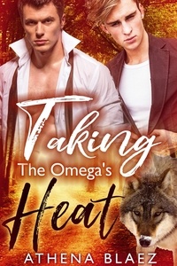  Athena Blaez - Taking The Omega's Heat - The Weston Wolf Pack, #1.