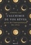 L'alchimie de nos rêves - Maîtriser l'art du rêve lucide et de l'interprétation des rêves