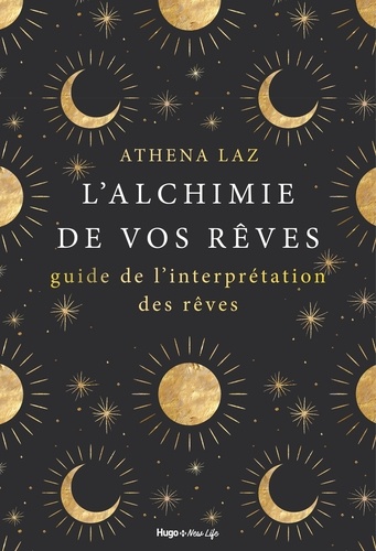 L'alchimie de nos rêves - Maîtriser l'art du rêve lucide et de l'interprétation des rêves