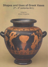 Athéna Tsingarida - Shapes and Uses of Greek Vases - 7th-4th centuries B.C..