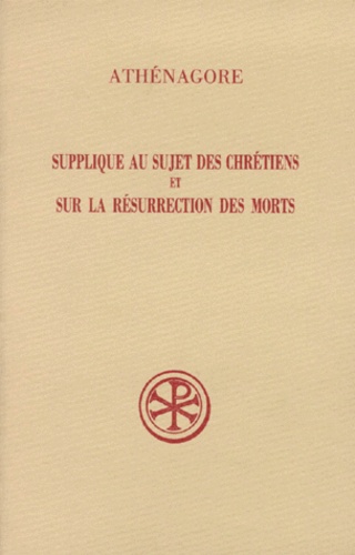  Athénagore et Bernard Pouderon - Supplique Au Sujet Des Chretiens Et Sur La Resurrection Des Morts. Edition Bilingue Francais-Grec.
