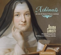 Athénaïs - Anima christi - Motets français des XVIIe et XVIIIe siècles. 1 CD audio