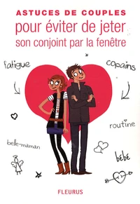 Astuces de couples pour éviter de jeter son conjoint par la fenêtre