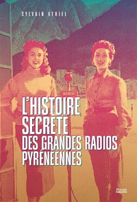 L’histoire secrète des grandes radios pyrénéennes