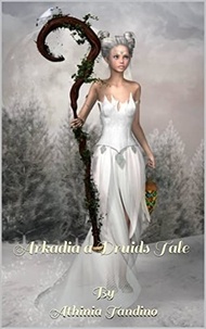  Athinia Tandino - Arkadia, A Druid's Tale - Arkadia A Druid's Tale, #1.