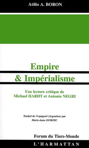 Atilio-A Boron - Empire et impérialisme - Une lecture critique de Michael Hardt et Antonio Negri.