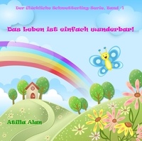  Atilla Alan - Das Leben ist einfach wunderbar! - Der Glückliche Schmetterling, #1.