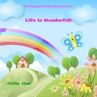  Atilla Alan - Life Is Wonderful! - The Happy Butterfly, #1.