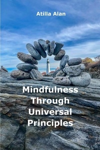  Atilla Alan - Mindfulness Through Universal Principles.