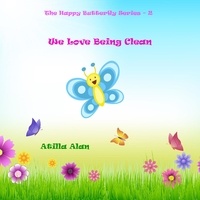  Atilla Alan - We Love Being Clean - The Happy Butterfly, #2.