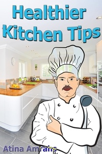 Téléchargements Ebook torrent pour kindle Healthier Kitchen Tips 9798215790120 (French Edition) par Atina Amrahs