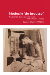 J'étais médecin "de brousse" (Tchad 1964 - 1966)