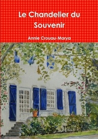 Annie Crouau-marya - Le Chandelier du Souvenir.