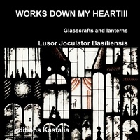 Basiliensis lusor Joculator - Works down my heart iii.